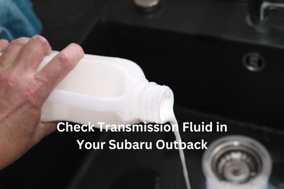 Check Transmission Fluid in Your Subaru Outback