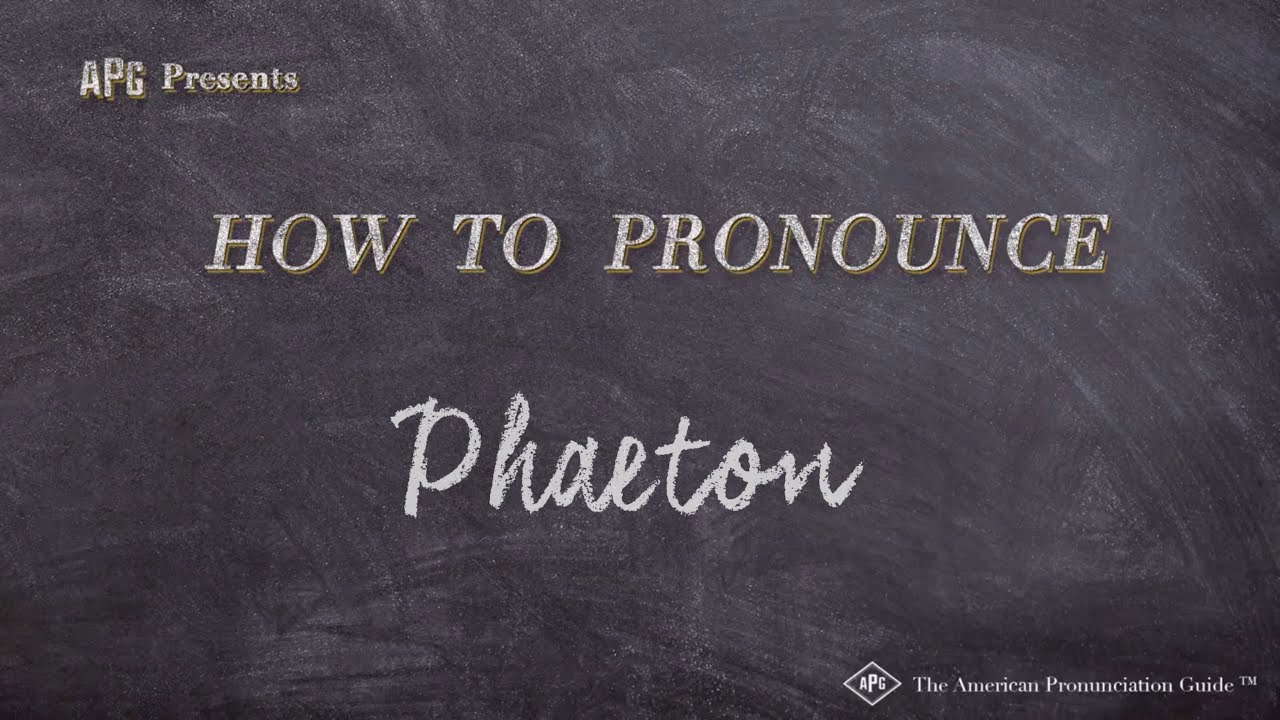 How to Pronounce Phaeton