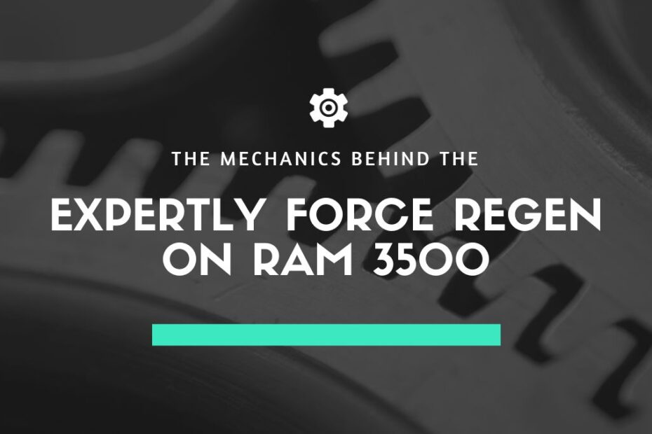 Expertly Force Regen on Ram 3500