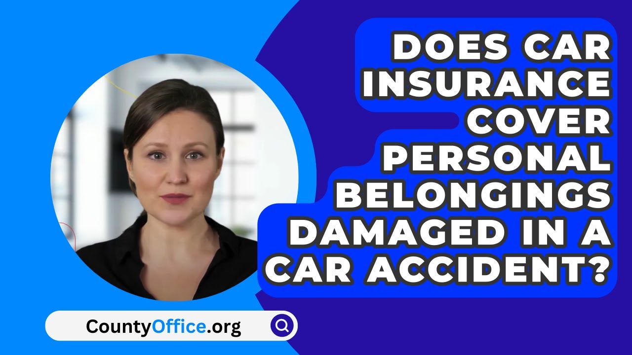 Does Car Insurance Cover Personal Belongings Damaged in Car Accident